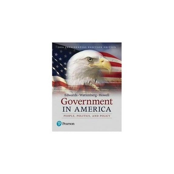 Pre-Owned GOVERNMENT IN AMERICA: PEOPLE, POLITICS, AND POLICY (2016 PRESIDENTIAL ELECTION EDITION)