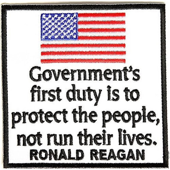 GOVERNMENT'S FIRST DUTY IS TO PROTECT THE PEOPLE, NOT RUN THEIR LIVES RONALD REAGAN PATCH - Color - Veteran Owned Business.