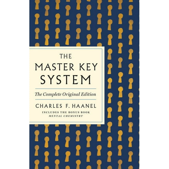 GPS Guides to Life: The Master Key System: The Complete Original Edition : Also Includes the Bonus Book Mental Chemistry (GPS Guides to Life) (Paperback)