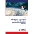 thumbnail image 1 of GPS Height Conversion Method Based on Mathematical Fitting, Gravity (Paperback), 1 of 1