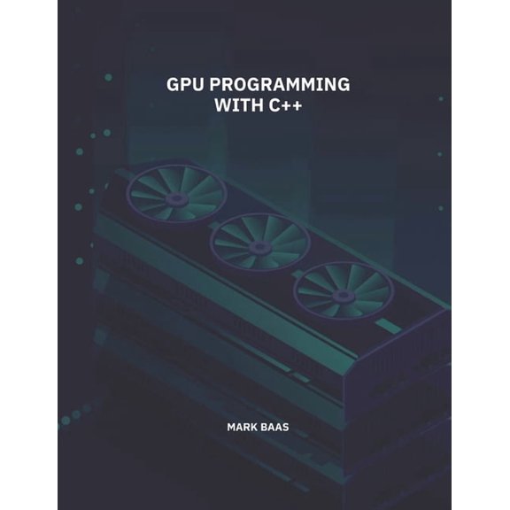 GPU Programming with C++, (Paperback)