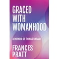 thumbnail image 1 of Graced with Womanhood: A Memoir of Things Unsaid, (Paperback), 1 of 1