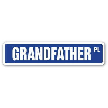 GRANDFATHER Street Sign old granpa granddad man grandkids | Indoor/Outdoor |  24" Wide