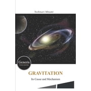 GRAVITATION- Its Cause and Mechanism - Paperback by Yoshinari Minami