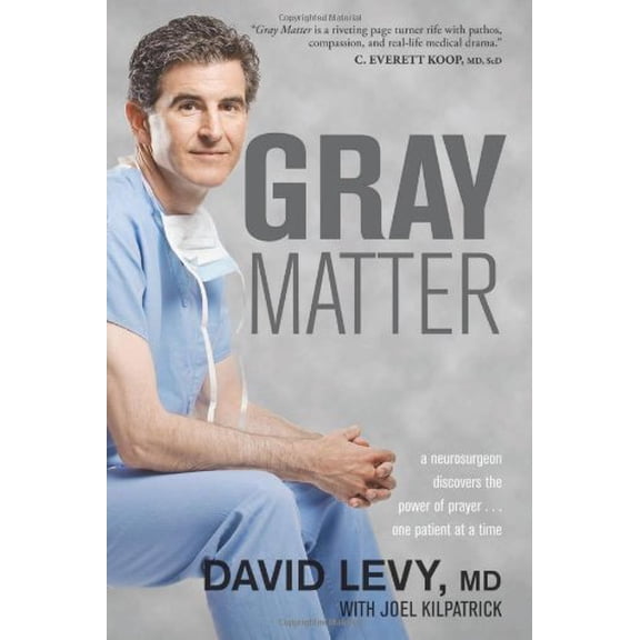 Pre-Owned Gray Matter: A Neurosurgeon Discovers the Power of Prayer . . . One Patient at a Time (Paperback) 1414339755 9781414339757