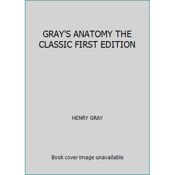 Pre-Owned GRAY'S ANATOMY THE CLASSIC FIRST EDITION Paperback