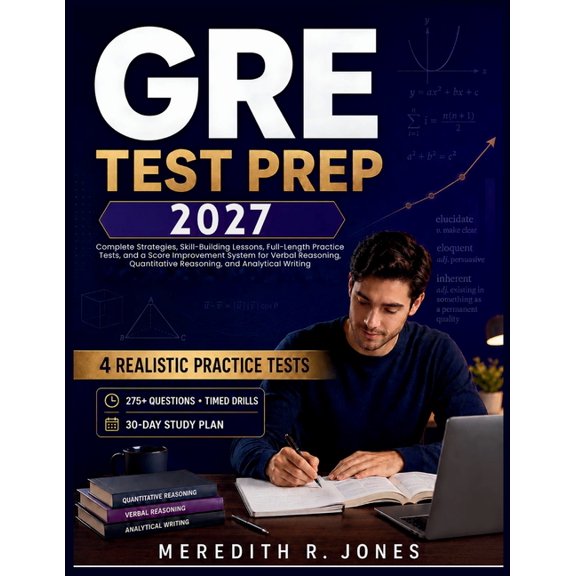 GRE Test Prep 2026-2027: Complete Strategies, Skill-Building Lessons, Full-Length Practice Tests, and a Score Improvemen, (Paperback)