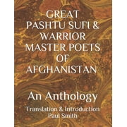 GREAT PASHTU SUFI & WARRIOR MASTER POETS OF AFGHANISTAN An Anthology Translation & Introduction Paul Smith... New Humanity Books PaperbackLarge Print