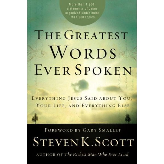 Pre-Owned The Greatest Words Ever Spoken: Everything Jesus Said about You, Your Life, and Everything Else (Hardcover) 1400074622 9781400074624