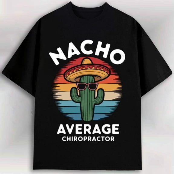 GREE NINK Men's Funny Chiropractor T-Shirt - Nacho Average Design with Cactus & Sombrero Graphic, 100% Cotton 180gsm Heavyweight Casual Tee for Chiropractic Office Apparel, Mexican-Themed Gift for D