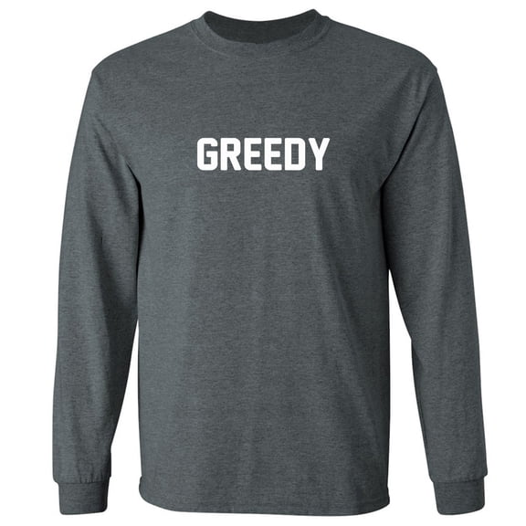 GREEDY Adult Long Sleeve T-shirt