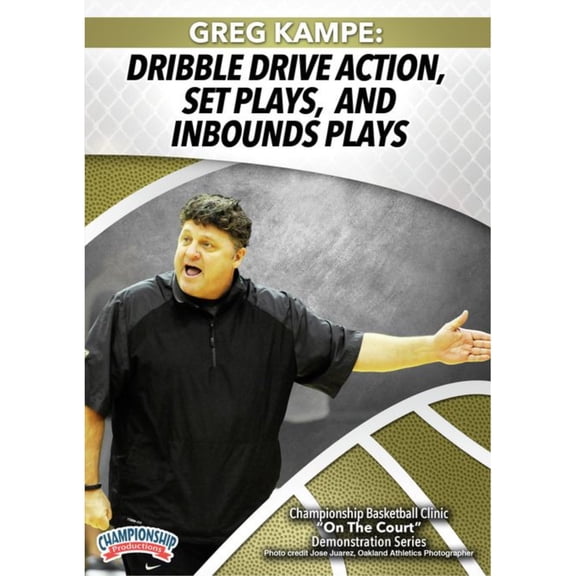 GREG KAMPE: DRIBBLE DRIVE ACTION, SET PLAYS AND INBOUNDS PLAY