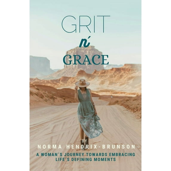 GRIT n' GRACE: A Woman's Journey Towards Embracing Life's Defining Moments, (Paperback)