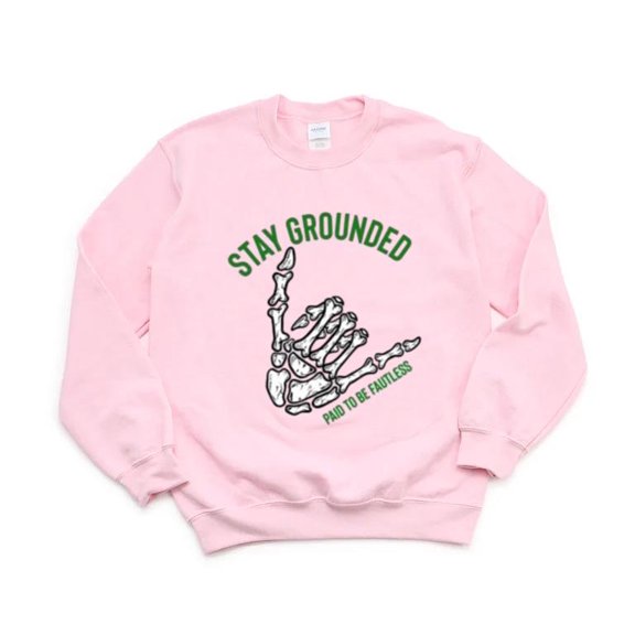 GROUNDED STAY PAID TO BE FAULTLESS Funny Quote Sarcasm Sweatshirt, for men & women, up to size 5XL