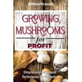 thumbnail image 1 of GROWING MUSHROOMS for PROFIT - Simple and Advanced Techniques for Growing, (Paperback), 1 of 1