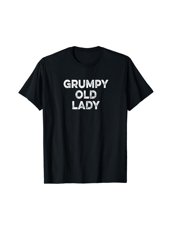 GRUMPY OLD LADY T-Shirt Funny Tee For Grandma, Mom