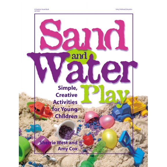 Sand and Water Play: Simple, Creative Activities for Young Children, (Paperback)