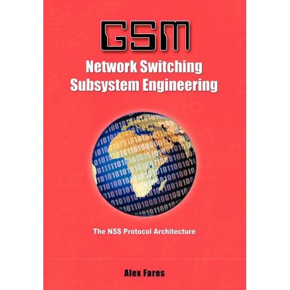GSM-Network Switching Subsystem Engineering: The NSS protocol architecture, (Paperback)