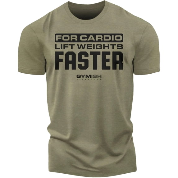 GYMISH Lift Weights, Faster Cardio Workout T-Shirt for Men – Funny Gym Shirt, Motivational Fitness Tee, Military Green, Small