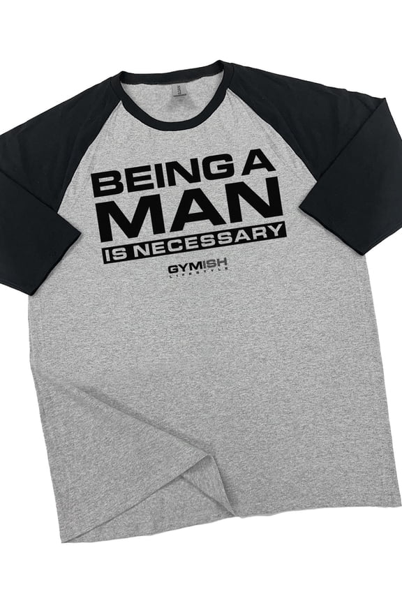 RAGLAN Being a Man is Necessary Workout Gym T-Shirt – Funny Gym Shirt for Men, Men's Fitness Tee, Weightlifting & Bodybuilding Apparel