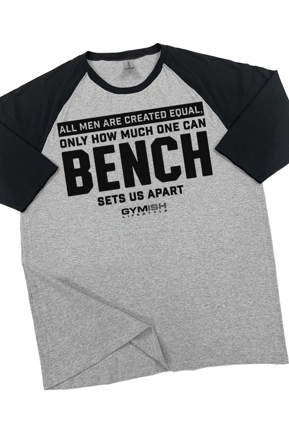 RAGLAN Created Equal Bench Workout Gym T-Shirt – Funny Gym Shirt for Men, Weightlifting Tee, Powerlifting & Fitness Apparel