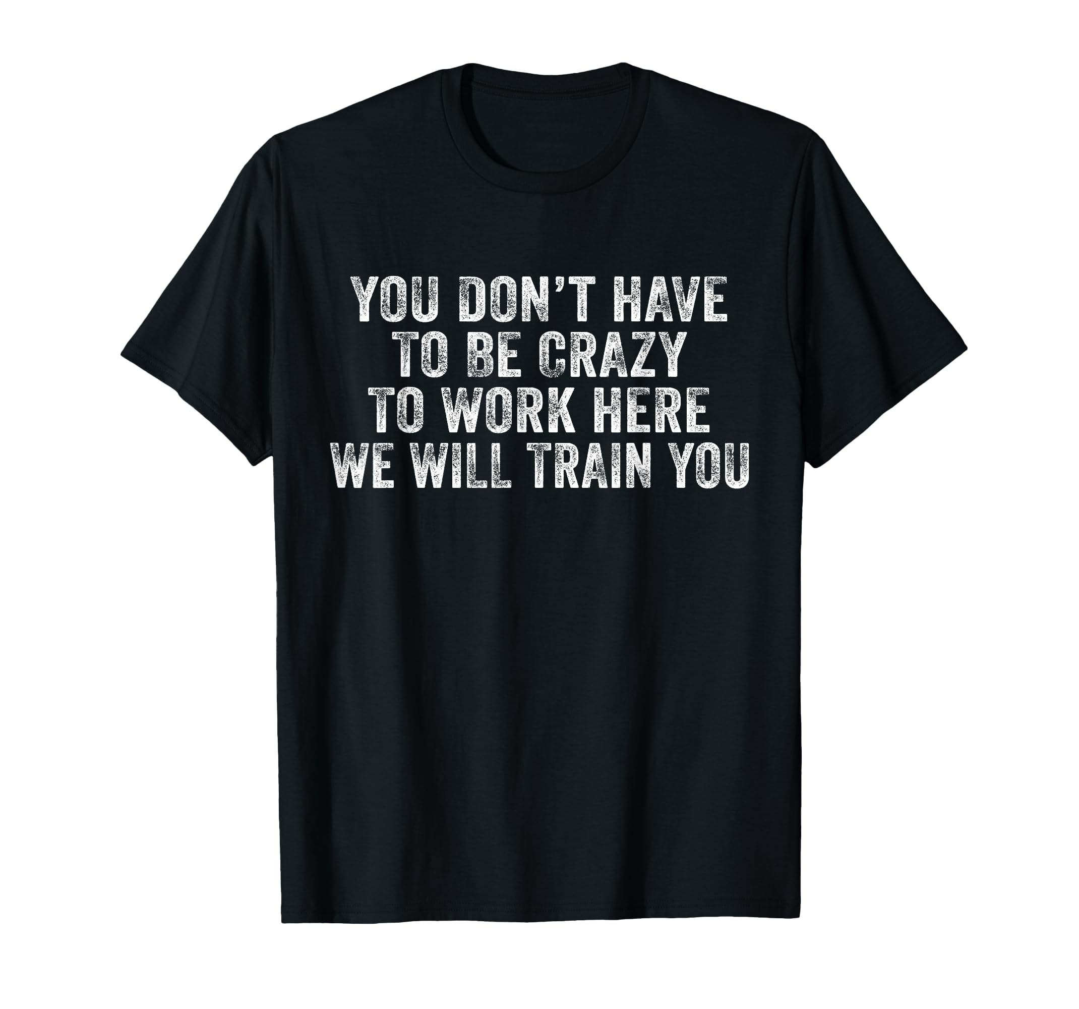 GZHY Funny You Don't Have to Be Crazy to Work Here Office Vintage T
