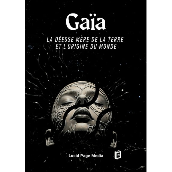 Gaïa: La Déesse Mère de la Terre et l'Origine du Monde, (Paperback)