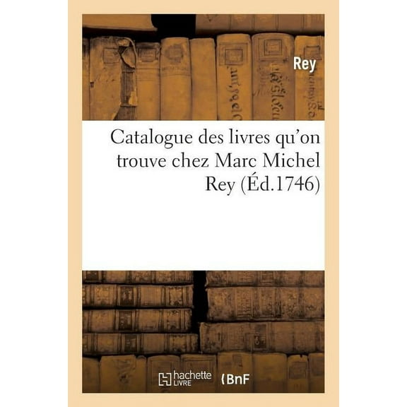 Ga(c)Na(c)Ralita(c)S Catalogue Des Livres Qu'on Trouve Chez Marc Michel Rey, (Paperback)