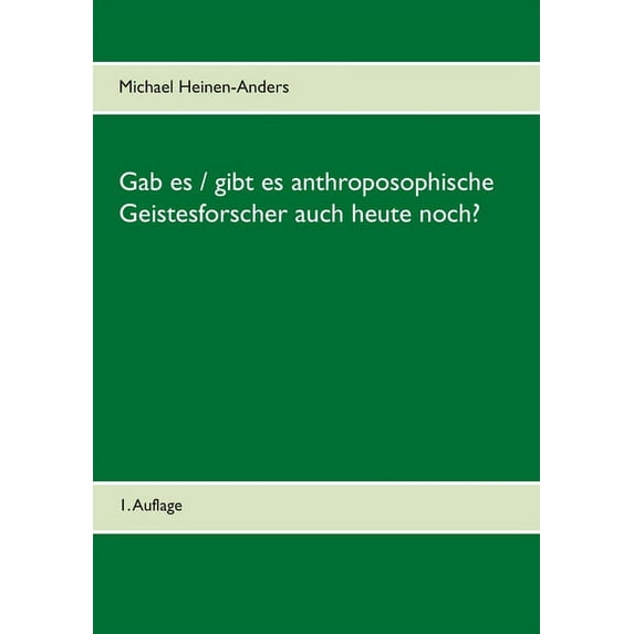 Gab es / gibt es anthroposophische Geistesforscher auch heute noch?: 1. Auflage, (Paperback)