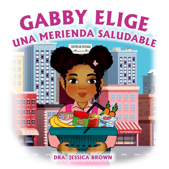 Gabby Elige una Merienda Saludable, (Paperback)