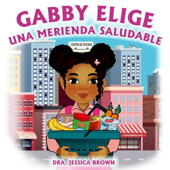 Gabby Elige una Merienda Saludable, (Hardcover)
