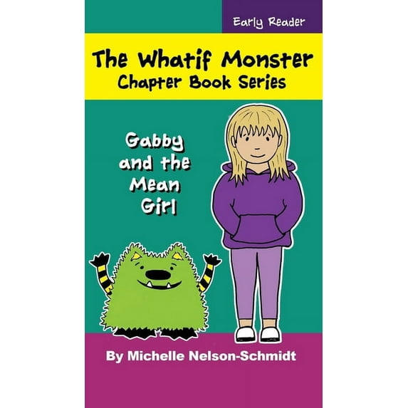 Gabby and the Mean Girl The Whatif Monster Chapter Book Series: Gabby and the Mean Girl, (Hardcover)