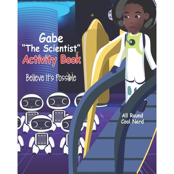 Gabe "The Scientist" Activity Book: Believe It's Possible