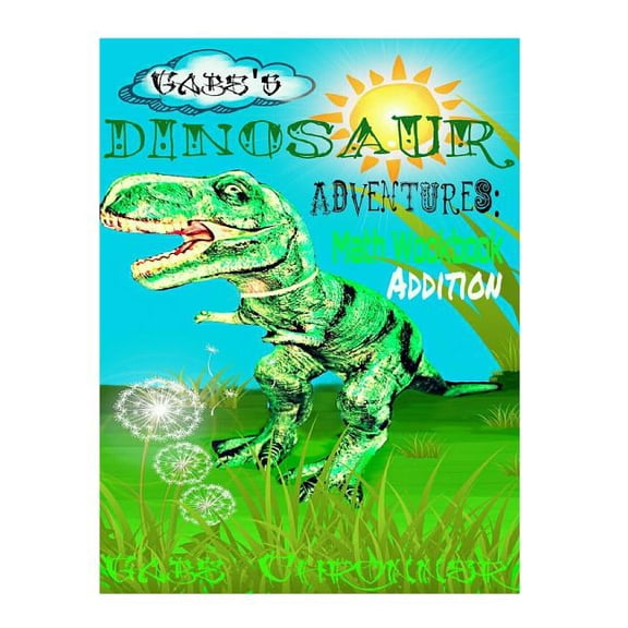 Gabe's Dinosaur Adventures: Math Workbook Addition, (Paperback)
