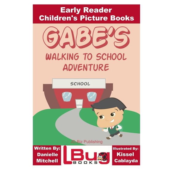 Gabe's Walking to School Adventure - Early Reader - Children's Picture Books, (Paperback)