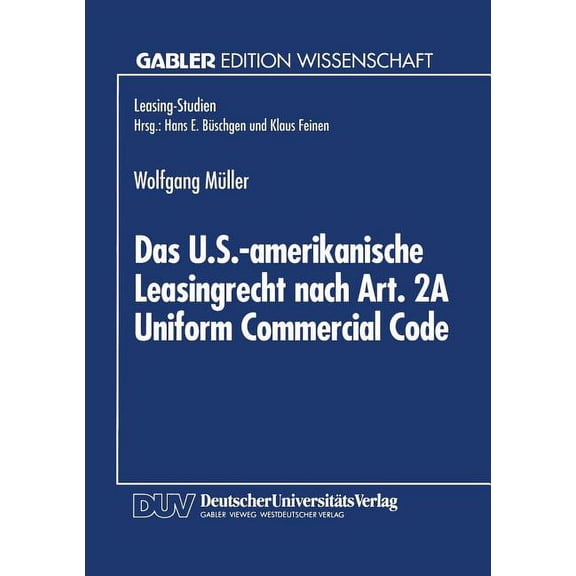 Gabler Edition Wissenschaft Das U.S.-Amerikanische Leasingrecht Nach Art. 2a Uniform Commercial Code, (Paperback)