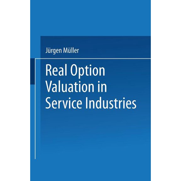 Gabler Edition Wissenschaft Real Option Valuation in Service Industries, (Paperback)