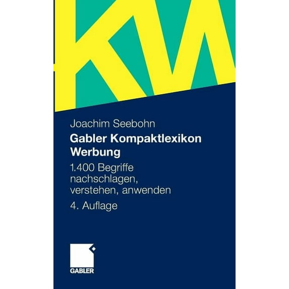 Gabler Kompaktlexikon Werbung: 1.400 Begriffe Nachschlagen, Verstehen, Anwenden, (Paperback)