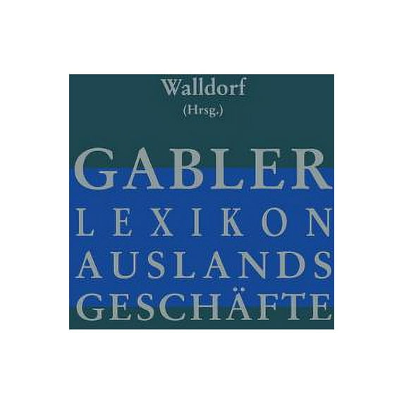 Gabler Lexikon Auslands Geschäfte: Erfolgreich Auf Internationalen Märkten: AuÃenhandel Und Kooperation Marktforschung U, (Paperback)
