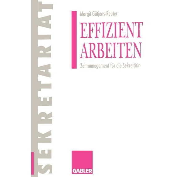 Gabler Sekretariat Effizient Arbeiten: Zeitmanagement Für Die Sekretärin, (Paperback)