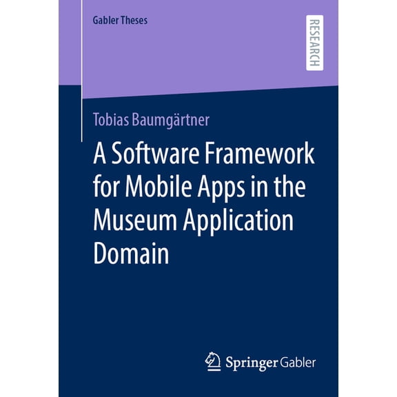 Gabler Theses A Software Framework for Mobile Apps in the Museum Application Domain, (Paperback)