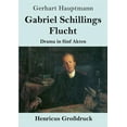 thumbnail image 1 of Gabriel Schillings Flucht Grodruck : Drama in fnf Akten German Edition Paperback 3847853155 9783847853152 Gerhart Hauptmann, 1 of 1