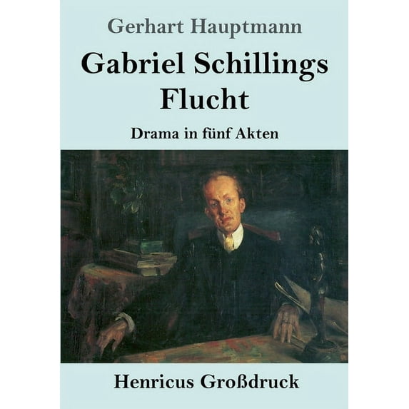 Gabriel Schillings Flucht Grodruck : Drama in fnf Akten German Edition Paperback 3847853155 9783847853152 Gerhart Hauptmann