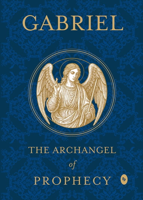 Gabriel: The Archangel of Prophecy, (Hardcover)