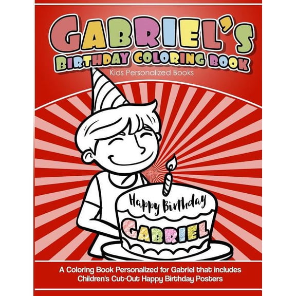 Gabriel's Birthday Coloring Book Kids Personalized Books: A Coloring Book Personalized for Gabriel that includes Children's Cut Out Happy Birthday Posters (Paperback)