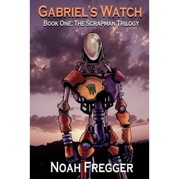 Gabriel's Watch - Book One: The Scrapman Trilogy, (Paperback)