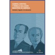Gabriela Mistral y R mulo Gallegos maestros de Am rica. Amistad y legado a la educaci n, Paperback