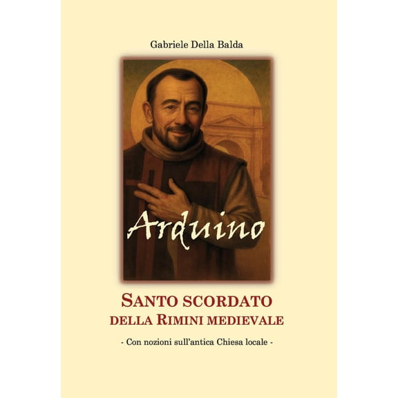 Gabriele Della Balda Arduino. Santo scordato della Rimini medievale (Paperback)