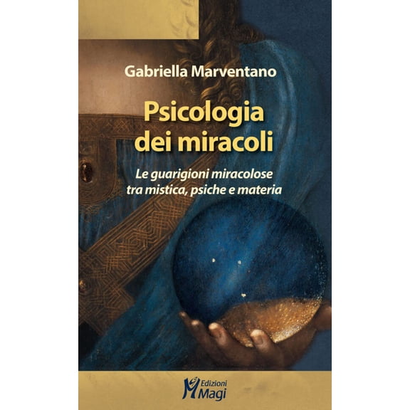 Gabriella Marve Psicologia dei miracoli. Le guarigioni miracolose tra mistica, psic (Paperback)