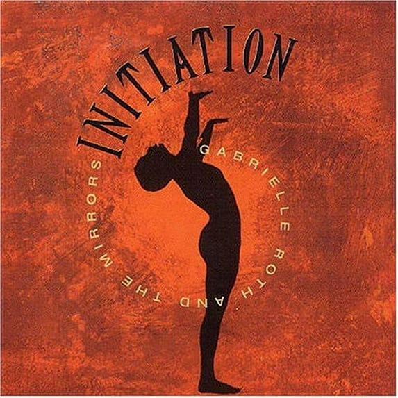 Gabrielle Roth - Initiation - Music & Performance - CD
